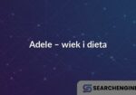 Adele – wiek i dieta