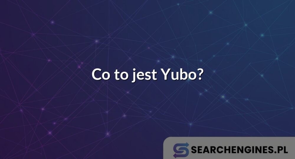 Co to jest Yubo?