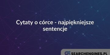 Cytaty o córce - najpiękniejsze sentencje