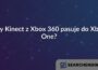 Czy Kinect z Xbox 360 pasuje do Xbox One?