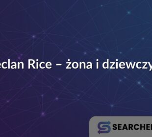 Declan Rice – żona i dziewczyna
