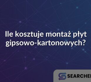 Ile kosztuje montaż płyt gipsowo-kartonowych?