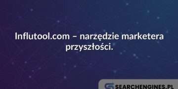 Influtool.com – narzędzie marketera przyszłości.