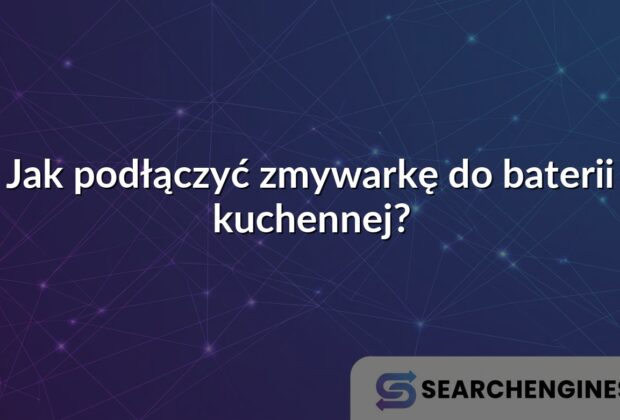 Jak podłączyć zmywarkę do baterii kuchennej?