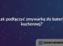 Jak podłączyć zmywarkę do baterii kuchennej?