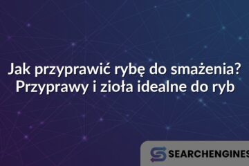 Jak przyprawić rybę do smażenia? Przyprawy i zioła idealne do ryb