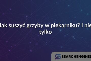Jak suszyć grzyby w piekarniku? I nie tylko