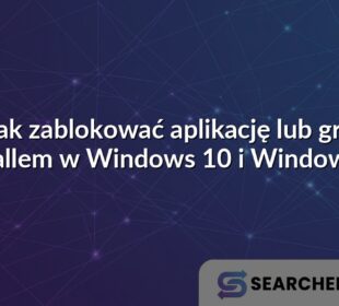 Jak zablokować aplikację lub grę firewallem w Windows 10 i Windows 11?
