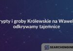 Krypty i groby Królewskie na Wawelu: odkrywamy tajemnice