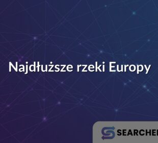 Najdłuższe rzeki Europy