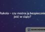 Rukola – czy można ją bezpiecznie jeść w ciąży?