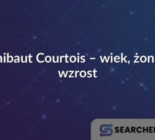 Thibaut Courtois – wiek, żona i wzrost