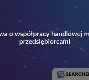 Umowa o współpracy handlowej między przedsiębiorcami