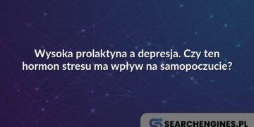 Wysoka prolaktyna a depresja. Czy ten hormon stresu ma wpływ na samopoczucie?