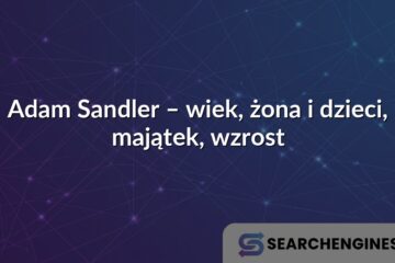 Adam Sandler – wiek, żona i dzieci, majątek, wzrost