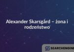 Alexander Skarsgård – żona i rodzeństwo