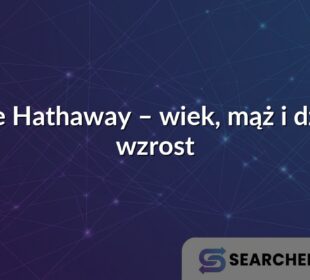 Anne Hathaway – wiek, mąż i dzieci, wzrost