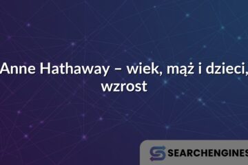 Anne Hathaway – wiek, mąż i dzieci, wzrost