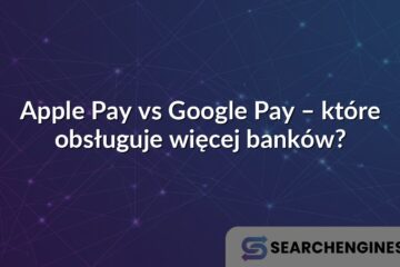 Apple Pay vs Google Pay – które obsługuje więcej banków?