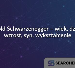 Arnold Schwarzenegger – wiek, dzieci i wzrost, syn, wykształcenie