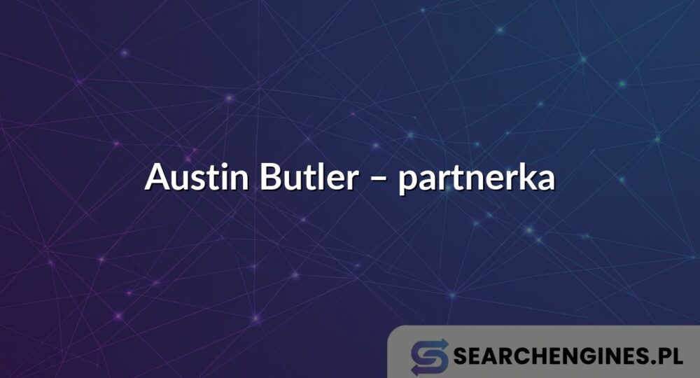 Austin Butler – partnerka
