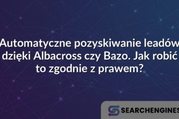 Automatyczne pozyskiwanie leadów dzięki Albacross czy Bazo. Jak robić to zgodnie z prawem?