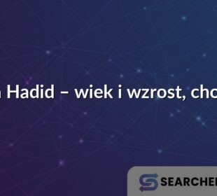 Bella Hadid – wiek i wzrost, choroba