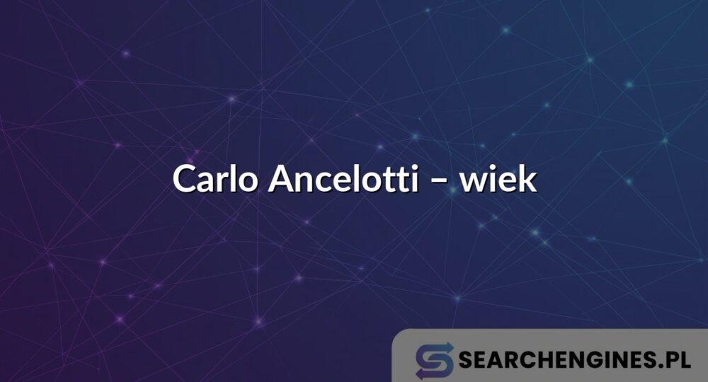 Carlo Ancelotti – wiek