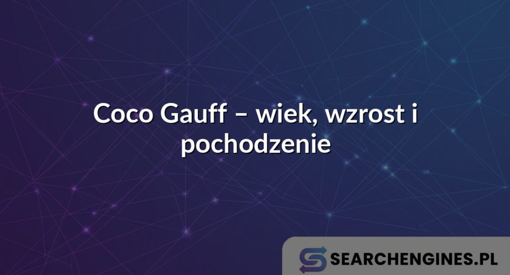 Coco Gauff – wiek, wzrost i pochodzenie