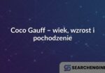 Coco Gauff – wiek, wzrost i pochodzenie