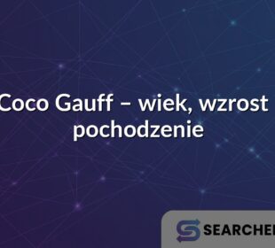 Coco Gauff – wiek, wzrost i pochodzenie