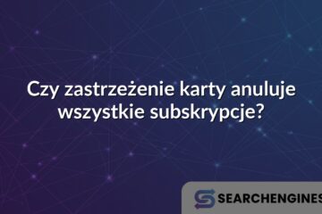 Czy zastrzeżenie karty anuluje wszystkie subskrypcje?