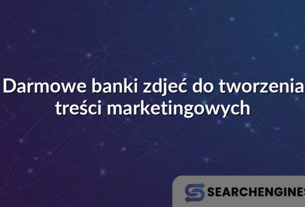 Darmowe banki zdjeć do tworzenia treści marketingowych