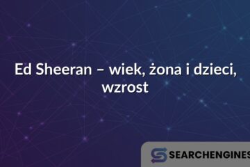 Ed Sheeran – wiek, żona i dzieci, wzrost