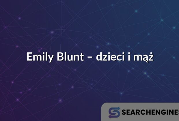 Emily Blunt – dzieci i mąż