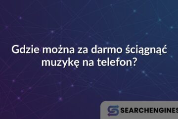 Gdzie można za darmo ściągnąć muzykę na telefon?