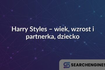 Harry Styles – wiek, wzrost i partnerka, dziecko