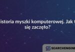 Historia myszki komputerowej. Jak to się zaczęło?