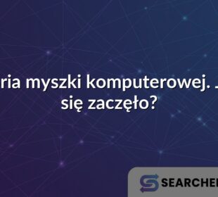 Historia myszki komputerowej. Jak to się zaczęło?