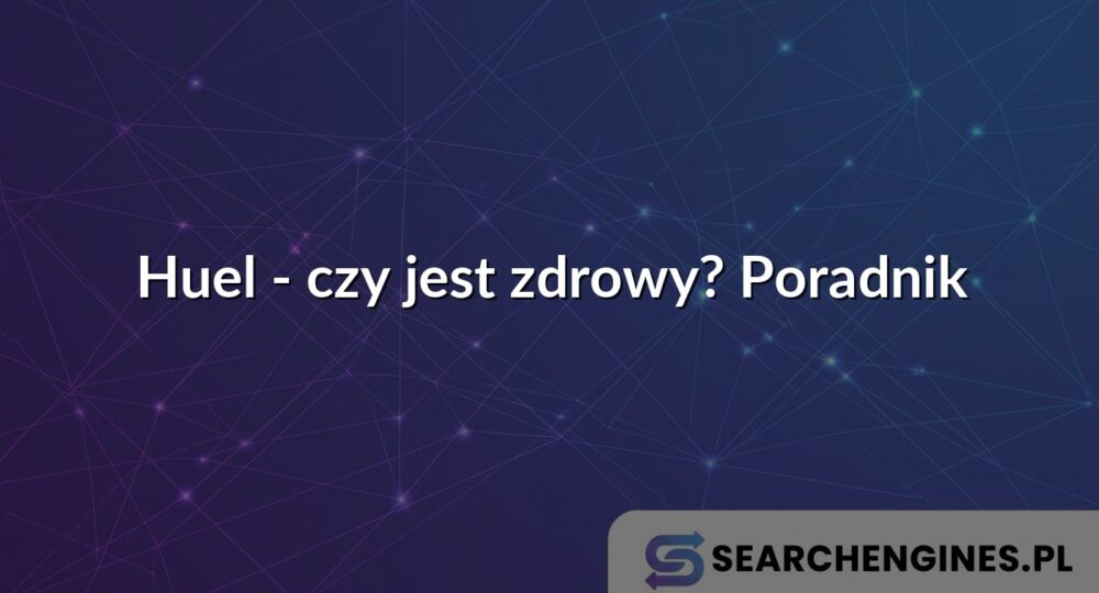 Huel - czy jest zdrowy? Poradnik