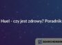 Huel - czy jest zdrowy? Poradnik