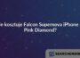 Ile kosztuje Falcon Supernova iPhone 6 Pink Diamond?