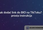 Jak dodać link do BIO na TikToku? – prosta instrukcja