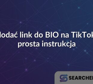 Jak dodać link do BIO na TikToku? – prosta instrukcja