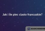 Jak i ile piec ciasto francuskie?