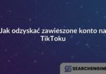 Jak odzyskać zawieszone konto na TikToku