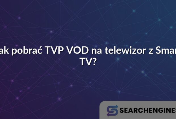 Jak pobrać TVP VOD na telewizor z Smart TV?