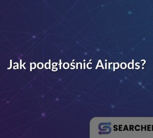 Jak podgłośnić Airpods?