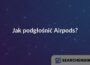 Jak podgłośnić Airpods?