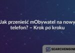 Jak przenieść mObywatel na nowy telefon? – Krok po kroku